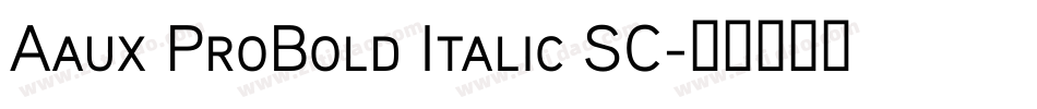 Aaux ProBold Italic SC字体转换